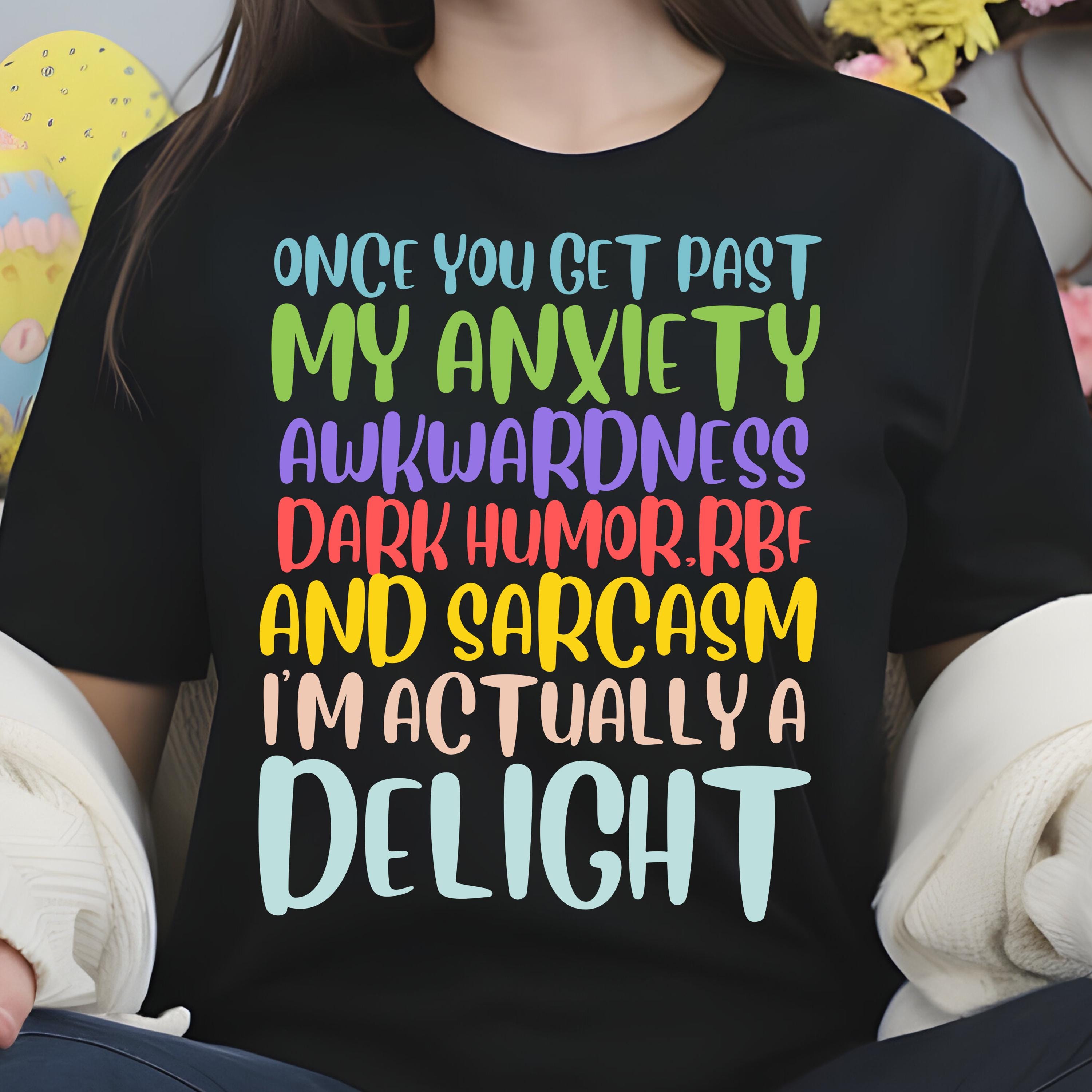 Once You Get Past My Anxiety Awkwardness Dark Humor RBF T-Shirt, I'm Actually a Delight" T-Shirt, Funny Sarcastic Shirt, Humor Graphic Tee