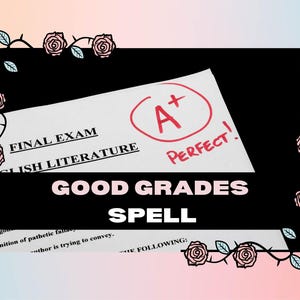 May include: An image showing a final exam paper with an A+ grade and the word "PERFECT!" circled in red. The text "GOOD GRADES SPELL" is displayed below the exam paper, with a floral border.