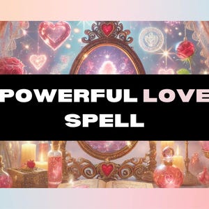 May include: A vintage-inspired image with a magical theme. The image features a golden ornate mirror with a sparkling interior, surrounded by candles, potion bottles, and roses. The text "POWERFUL LOVE SPELL" is displayed in white letters on a black background.