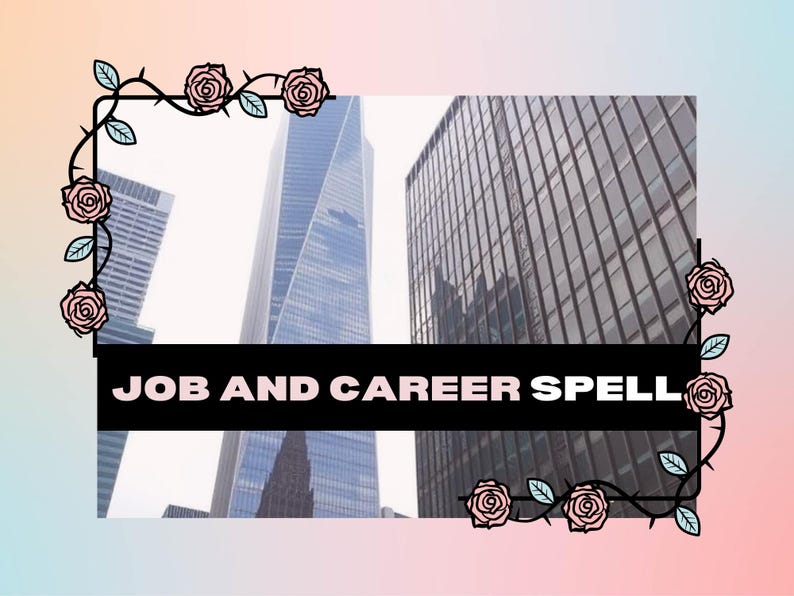 May include: A black and white graphic with the text "JOB AND CAREER SPELL" in a black banner. The graphic is framed by a black vine with pink roses.