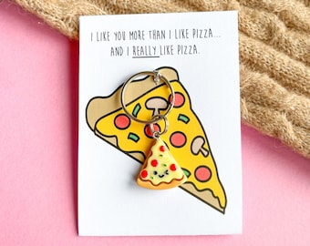 I Like You More Than I Like Pizza  - Cute Pizza Slice Charm Keyring