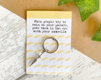 When People Try To Rain On Your Parade, Poke Them In The Eye With Your Umbrella -  Silver Keyring (birthday, cheer up)