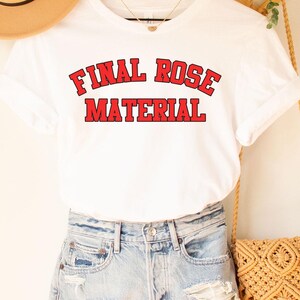 Final Rose Material Tee, final rose material Shirt, Bachelorette Shirt, Bachelorette Party, Bridal Shower Gift, wedding