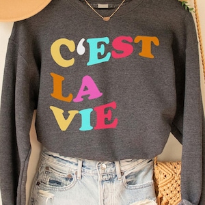 C&#39;est la vie Sweatshirt, French Shirt, French Saying Shirt, Shirts With Saying, Shirts For Women, Cute Shirt Women