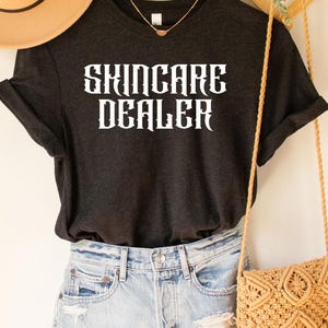 Skincare Dealer Tee, Esthetician,Esthetician T shirt, Esthetician Shirt, Beautician Gift, Esthetician gifts, Dermatologist