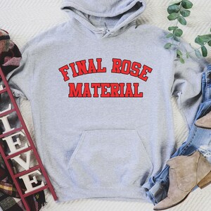 Final Rose Material Hoodie, final rose material Shirt, Bachelorette Shirt, Bachelorette Party, Bridal Shower Gift, wedding