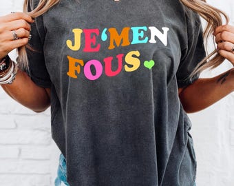 Je'men fous comfort colors T-shirt, French Shirt,Paris Shirt, French Quote, French saying shirt, French Gift, French gift, French