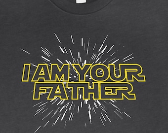 Father T-shirt : I Am Your Father Star Wars Dad Tee, Father's Day Gift