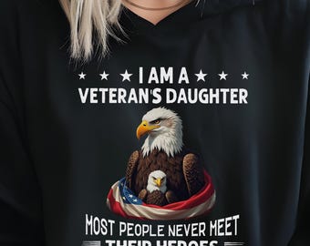 Veteran's Daughter Sweatshirt  : Gift For Dad Hoodie