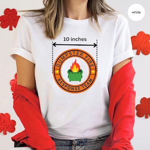 Dumpster Fire Response Team Firefighter Ready to Fight Squad Sarcastic Design Shirt