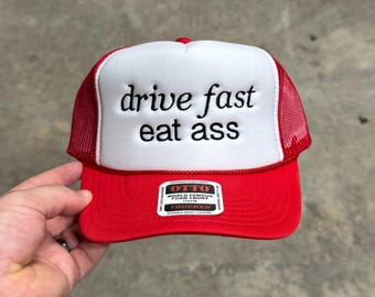 Drive Fast Eat Ass Trucker Hat – Custom Color Embroidered Foam Front Mesh Snapback Cap