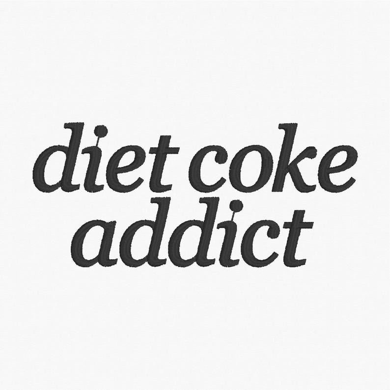 Diet Coke Addict Embroidery Design: Trendy Machine Embroidery File ...