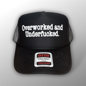 Overworked and Underf*cked Puff Print Hat, Your Choice of Hat Color! Otto Cap, Personalized Trucker Hat, Bachelorette, Birthday, Party Gift