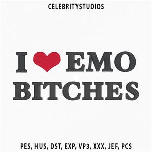 Pode incluir: Fundo branco com o texto "I ❤️ EMO BITCHES" em preto, com um coração vermelho substituindo a palavra "love". O texto "CELEBRITYSTUDIOS" está no topo. Abaixo, os formatos de arquivo: PES, HUS, DST, EXP, VP3, XXX, JEF, PCS.
