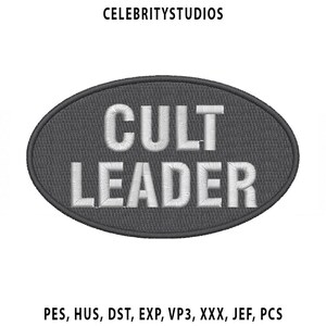 May include: An embroidered patch with the words "CULT LEADER" in white block letters on a dark gray oval background. The text "CELEBRITYSTUDIOS" is above the patch. Below the patch are embroidery file formats.