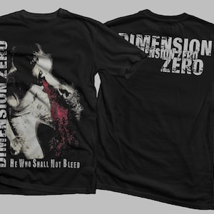 May include: Black t-shirts with the text "DIMENSION ZERO" in white. The front of the shirt features a graphic of a person with red accents, and the text "HE WHO SHALL NOT BLEED". The back of the shirt also has the text "DIMENSION ZERO".