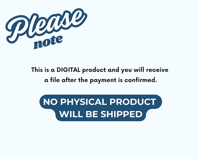 May include: A light blue background with the words "Please note" in a cursive font. Text below states this is a digital product and no physical product will be shipped.