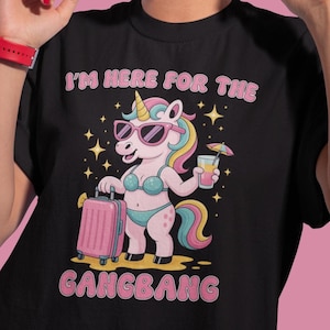 I&#39;m Here For The Gangb*ng Shirt Funny Embarrassing Sweatshirt Dirty Humor Hoodie Raunchy Shirt Inappropriate Offensive Shirt Unicorn Meme