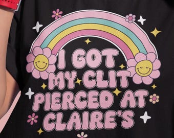 Camiseta "Me perforé el clítoris en casa de Clarie", camiseta de humor para adultos, camisetas desquiciadas, regalos inapropiados, camiseta humorística, camiseta de memes divertidos, camiseta atrevida