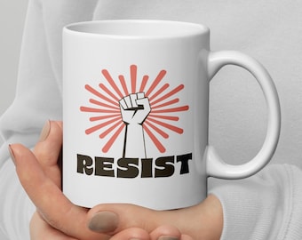 Resist Mug: Political Activist Coffee Cup with Raised Fist (In 3 Sizes)