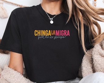 Chinga La Migra Anti-ICE Tee: Anti-Trump, Immigrant Justice, Abolish ICE T-Shirt, Political Shirt