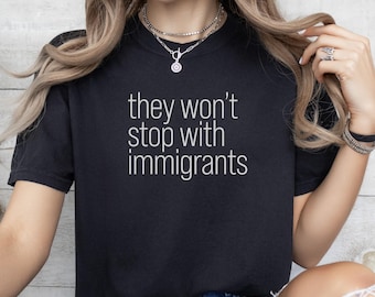 Camiseta anti-ICE: No se detendrán con los inmigrantes, contra la tiranía de Trump, camiseta de advertencia política.