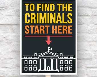 Anti-Trump Protest Sign: Find Criminals in the White House (Digital Download, PDF & JPG, 7 Sizes)