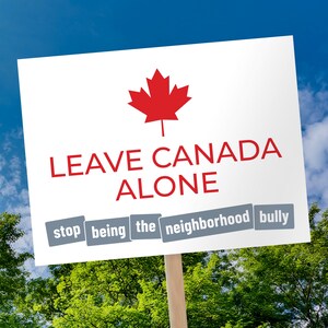 Laissez le Canada tranquille - arrêtez d'être le signe de protestation des intimidateurs de quartier. Affiche imprimable téléchargeable, antifasciste, anti-atout, anti-harcèlement.