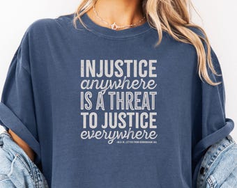 MLK Jr Injustice Anywhere Quote T-Shirt: Civil Rights Tee, Political Justice Shirt