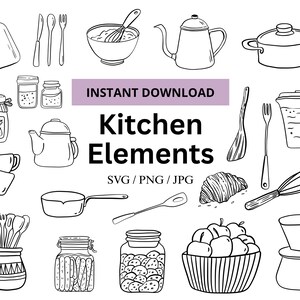 May include: A black and white line drawing of kitchen items, such as a chopping board, cutlery, bowls, teapots, a saucepan, jars, cups, a whisk, and a fruit basket. Text reads "Instant Download Kitchen Elements SVG/PNG/JPG."