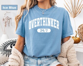 Comfort Colors® T-shirt, Overthinker T-Shirt, Overthinker 24/7 Shirt, Funny Mental Health Tee, Mental Health Shirt, Funny Overthinking Shirt
