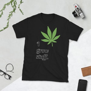 I Grow Stuff Green Leaf Short-Sleeve Unisex T-Shirt Weed Original Design Made to Order Grow Your Own