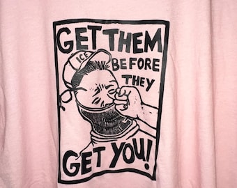 Get Them Before They Get You shirts