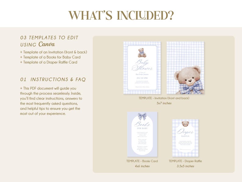 May include: Digital baby shower templates featuring a teddy bear design. Includes invitation, books for baby card, and diaper raffle card templates. The invitation is 12.7x17.8 cm, the books card is 10.2x15.2 cm, and the diaper raffle card is 8.9x12.7 cm.