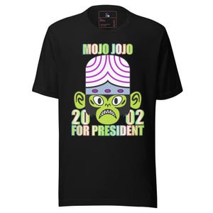 Mojo Jojo For President - Unisex T-Shirt, Cartoon Network Villain, Chimpanzee, Evil, Mad Scientist, Monkey Art, Nemesis, The Powerpuff Girls