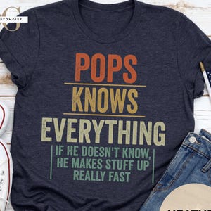 Pops Knows Everything T-Shirt: Funny Grandpa Gift