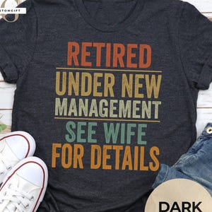 Funny Retirement T-Shirt: Retired Under New Management Gift