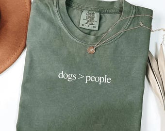 Dogs Greater Than People Shirt Comfort Colors Funny Pet Lover Tee