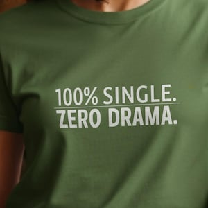 100 Percent Single Zero Drama T-Shirts for Independent People, Confident Single Ladies and Drama Free Recently Divorced Single Men and Women