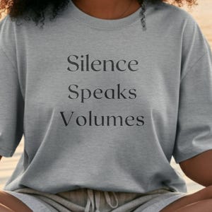 Silence Speaks Volumes T-Shirts and Sweatshirts, Introvert Gift, Thoughtful Present for Writers and Readers, Philosophy Quote Tee
