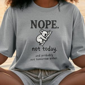Nope Not Today T-Shirts, Funny Relaxation Tired Lazy Koala Tee Shirts, Sarcastic Shirt Gifts for Introverts
