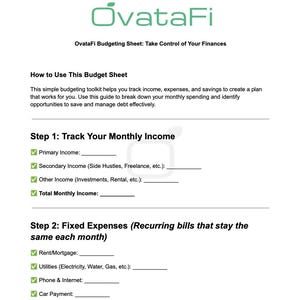 Puede incluir: Una hoja de cálculo de presupuesto titulada "OvataFi Budgeting Sheet: Take Control of Your Finances". La hoja de cálculo está dividida en dos secciones: "Track Your Monthly Income" y "Fixed Expenses (Recurring bills that stay the same each month)". Cada sección tiene una lista de verificación de categorías de ingresos y gastos.
