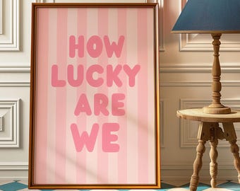 How Lucky Are We Poster - Pink Stripe Coquette Wall Art - Aesthetic Living Room Decor - Trendy Quote Y2K Print - Retro College Dorm Decor