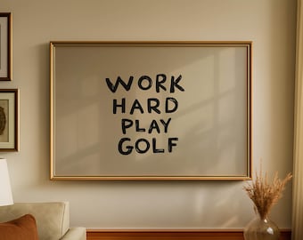 Work Hard Play Golf Print: motiverende quote golf, decor mangrot
