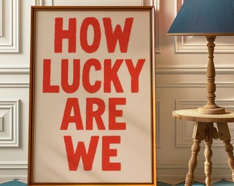 How Lucky Are We Print, Pink & Red  Quote Wall Art, Aesthetic Living Room Poster, Coquette Wall Art