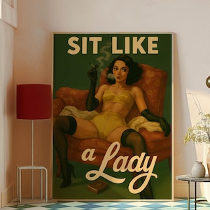May include: A framed poster with the text "SIT LIKE a Lady" features a woman in yellow lingerie, black gloves, and stockings, smoking a cigarette while seated in a red armchair. The poster is displayed in a room with a red lamp and a blue and white checkered floor.