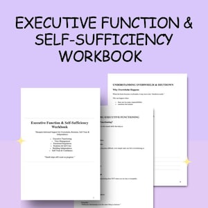 May include: A printable PDF workbook with the title "Executive Function & Self-Sufficiency Workbook." The cover features the title and a list of topics. The workbook is designed by a therapist and includes 36 pages.