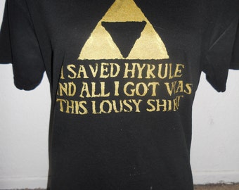 LEGEND OF ZELDA humorous shirt i saved hyrule and all i got was this lousy shirt