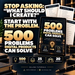 May include: A digital product guide titled 500 Problems Digital Products Can Solve, featuring text that reads Stop Asking What Should I Create? Start With The Problem. The display includes icons for 500 problem directions, 25 problem types, and 20 markets.