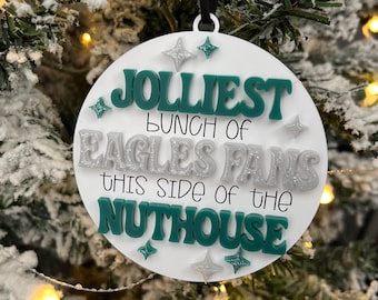 Jolliest Bunch of Eagles Fans this side of the nuthouse Philadelphia Christmas Ornament